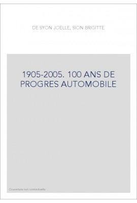 1905-2005. 100 ANS DE PROGRES AUTOMOBILE