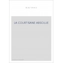 LA COURTISANE ABSOLUE