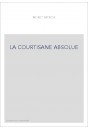 LA COURTISANE ABSOLUE
