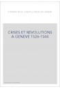 CRISES ET REVOLUTIONS A GENEVE 1526-1544