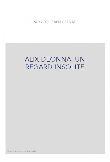 ALIX DEONNA. UN REGARD INSOLITE