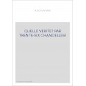 QUELLE VERITE? PAR TRENTE-SIX CHANDELLES!