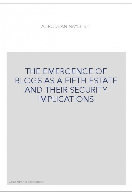 THE EMERGENCE OF BLOGS AS A FIFTH ESTATE AND THEIR SECURITY IMPLICATIONS