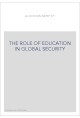 THE ROLE OF EDUCATION IN GLOBAL SECURITY