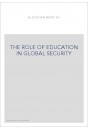 THE ROLE OF EDUCATION IN GLOBAL SECURITY