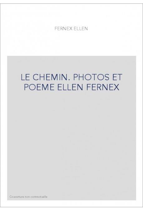 LE CHEMIN. PHOTOS ET POEME ELLEN FERNEX