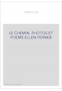 LE CHEMIN. PHOTOS ET POEME ELLEN FERNEX