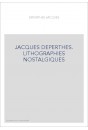 JACQUES DEPERTHES. LITHOGRAPHIES NOSTALGIQUES
