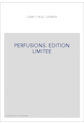 PERFUSIONS. EDITION LIMITEE