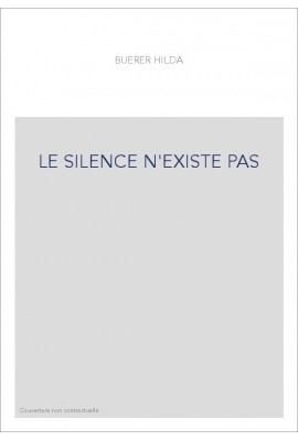 LE SILENCE N'EXISTE PAS
