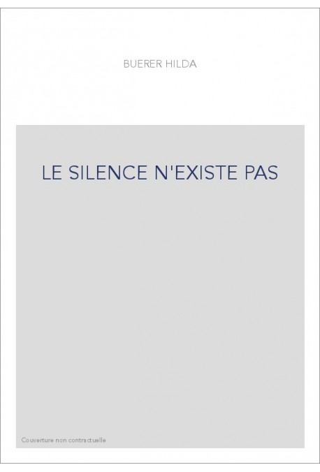 LE SILENCE N'EXISTE PAS