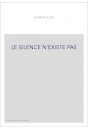 LE SILENCE N'EXISTE PAS