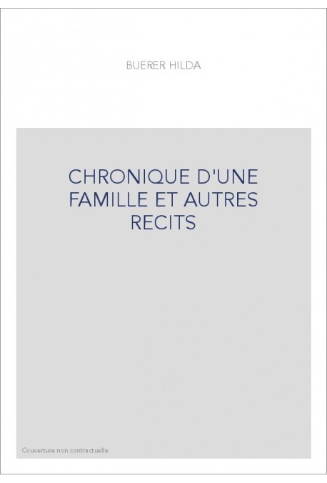 CHRONIQUE D'UNE FAMILLE ET AUTRES RECITS