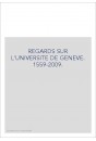 REGARDS SUR L'UNIVERSITE DE GENEVE. 1559-2009.