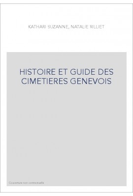 HISTOIRE ET GUIDE DES CIMETIERES GENEVOIS