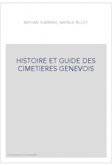 HISTOIRE ET GUIDE DES CIMETIERES GENEVOIS