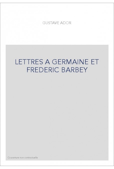 LETTRES A GERMAINE ET FREDERIC BARBEY