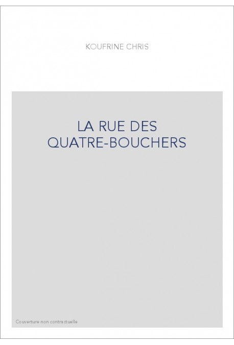 LA RUE DES QUATRE-BOUCHERS