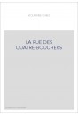 LA RUE DES QUATRE-BOUCHERS