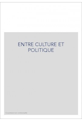 ENTRE CULTURE ET POLITIQUE