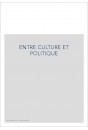 ENTRE CULTURE ET POLITIQUE