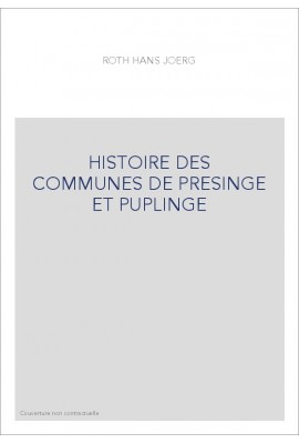 HISTOIRE DES COMMUNES DE PRESINGE ET PUPLINGE