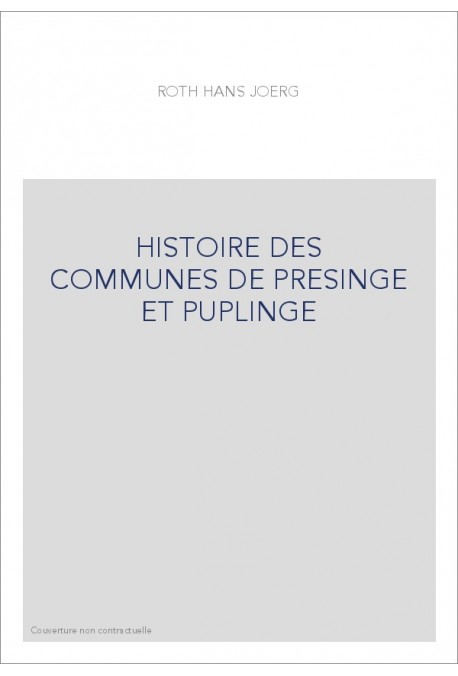 HISTOIRE DES COMMUNES DE PRESINGE ET PUPLINGE