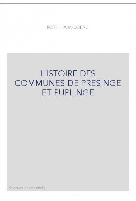 HISTOIRE DES COMMUNES DE PRESINGE ET PUPLINGE