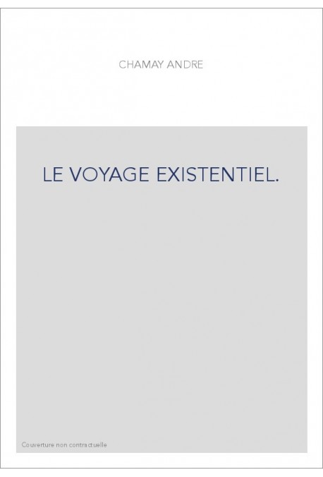 LE VOYAGE EXISTENTIEL.