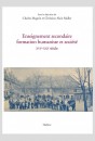ENSEIGNEMENT SECONDAIRE, FORMATION HUMANISTE ET SOCIÉTÉ XVI-XXI SIÈCLE