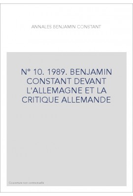 N° 10. 1989. BENJAMIN CONSTANT DEVANT L'ALLEMAGNE ET LA CRITIQUE ALLEMANDE