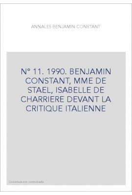 N° 11. 1990. BENJAMIN CONSTANT, MME DE STAEL, ISABELLE DE CHARRIERE DEVANT LA CRITIQUE ITALIENNE