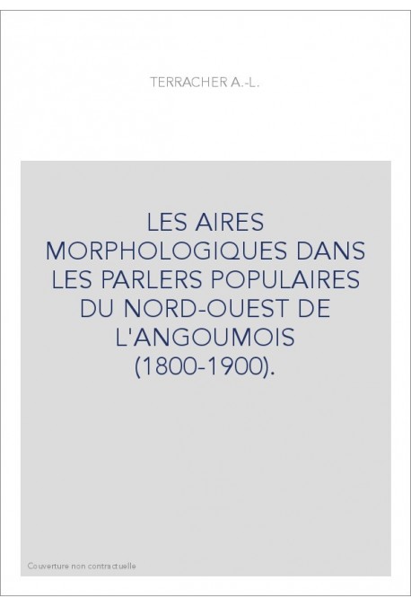 LES AIRES MORPHOLOGIQUES DANS LES PARLERS POPULAIRES DU NORD-OUEST DE L'ANGOUMOIS (1800-1900).