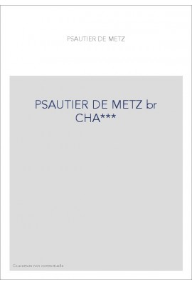 PSAUTIER METZ (LE). TEXTE DU XIVE SIECLE.