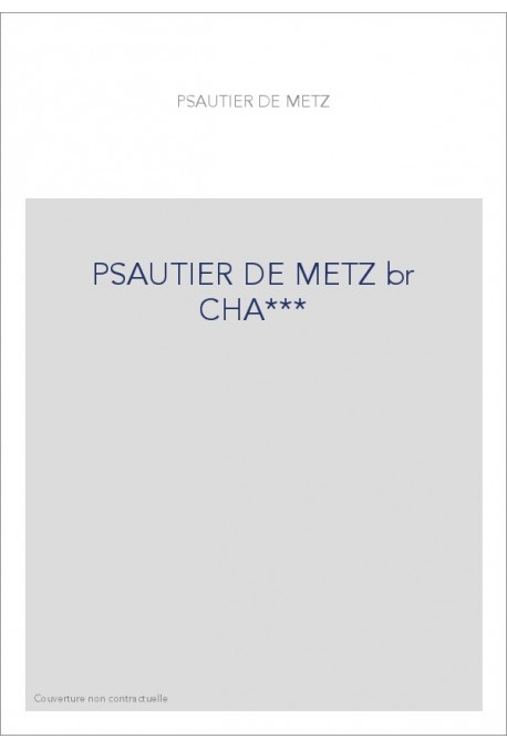 PSAUTIER METZ (LE). TEXTE DU XIVE SIECLE.