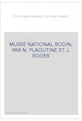 FRANCE. MUSEE NATIONAL RODIN, PAR N. PLAOUTINE ET J. ROGER