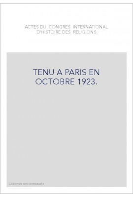 ACTES DU CONGRES INTERNATIONAL D'HISTOIRE DES RELIGIONS TENU A PARIS EN OCTOBRE 1923.