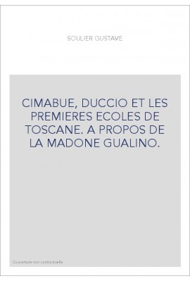 CIMABUE, DUCCIO ET LES PREMIERES ECOLES DE TOSCANE. A PROPOS DE LA MADONE GUALINO.