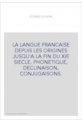 LA LANGUE FRANCAISE DEPUIS LES ORIGINES JUSQU'A LA FIN DU XIE SIECLE.