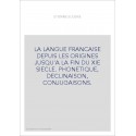 LA LANGUE FRANCAISE DEPUIS LES ORIGINES JUSQU'A LA FIN DU XIE SIECLE.