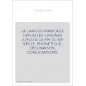 LA LANGUE FRANCAISE DEPUIS LES ORIGINES JUSQU'A LA FIN DU XIE SIECLE.