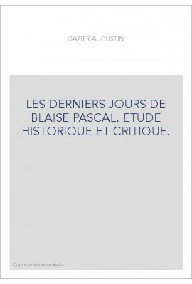 LES DERNIERS JOURS DE BLAISE PASCAL.