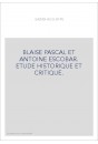 BLAISE PASCAL ET ANTOINE ESCOBAR. ETUDE HISTORIQUE ET CRITIQUE.