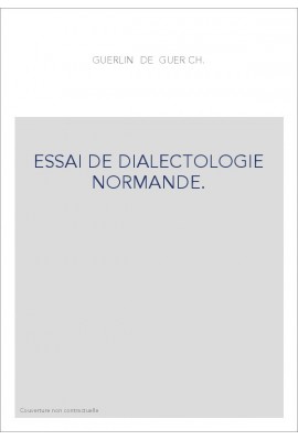 ESSAI DE DIALECTOLOGIE NORMANDE. LA PALATALISATION DES GROUPES INITIAUX, GL, KL, FL, PL, BL, ETUDIEE DANS LES