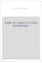 ESSAI DE DIALECTOLOGIE NORMANDE. LA PALATALISATION DES GROUPES INITIAUX, GL, KL, FL, PL, BL, ETUDIEE DANS LES