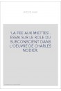 "LA FEE AUX MIETTES". ESSAI SUR LE ROLE DU SUBCONSCIENT DANS L'OEUVRE DE CHARLES NODIER.