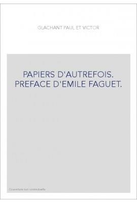 PAPIERS D'AUTREFOIS. PREFACE D'EMILE FAGUET.