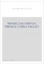 PAPIERS D'AUTREFOIS. PREFACE D'EMILE FAGUET.