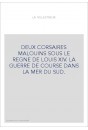 DEUX CORSAIRES MALOUINS SOUS LE REGNE DE LOUIS XIV. LA GUERRE DE COURSE DANS LA MER DU SUD.