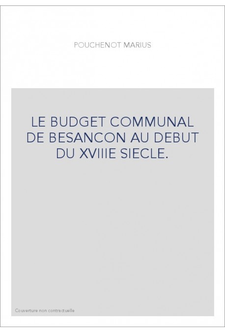 LE BUDGET COMMUNAL DE BESANCON AU DEBUT DU XVIIIE SIECLE.